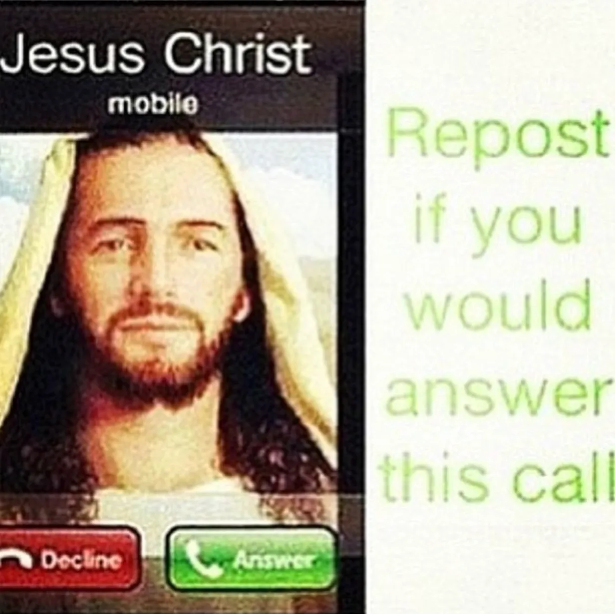 grainy image of early iOS phone call screen with jesus on it. text next to it reads 'Repost if you would answer this call'